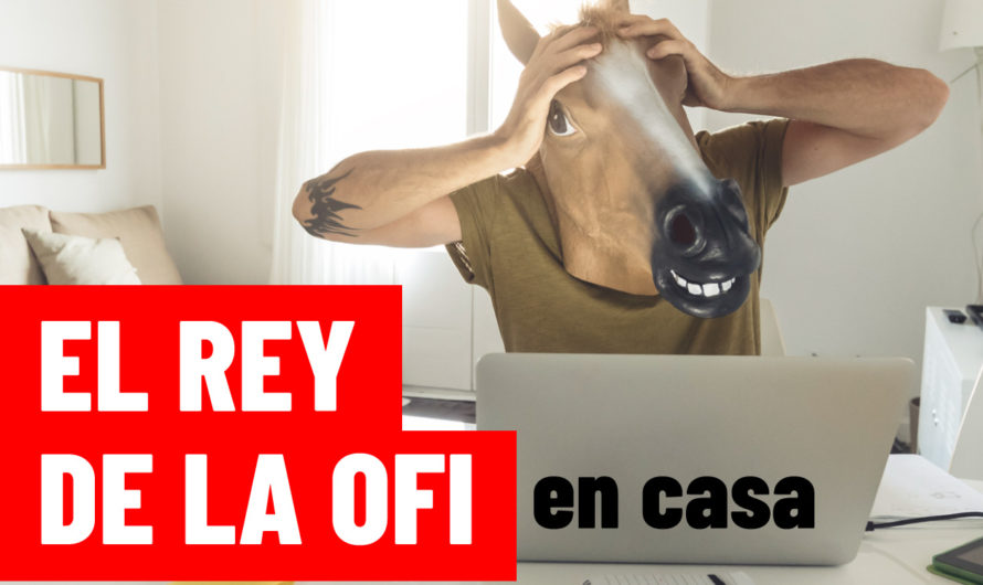 El rey de la ofi desde casa